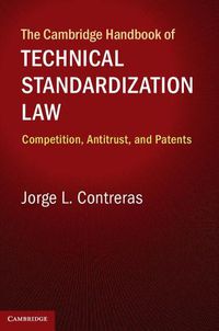 Cover image for The Cambridge Handbook of Technical Standardization Law: Competition, Antitrust, and Patents