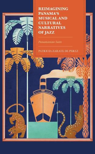 Cover image for Reimagining Panama's Musical and Cultural Narratives of Jazz