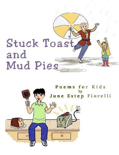 Cover image for Stuck Toast and Mud Pies: Poems for Kids