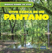 Cover image for Vivo Cerca de Un Pantano (There's a Swamp in My Backyard!)