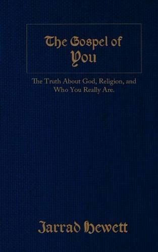 Cover image for The Gospel of You: The Truth about God, Religion, and Who You Really Are