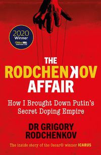 Cover image for The Rodchenkov Affair: How I Brought Down Russia's Secret Doping Empire - Winner of the William Hill Sports Book of the Year 2020