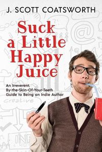 Cover image for Suck a Little Happy Juice