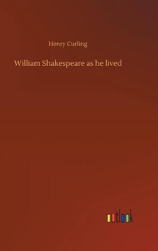 Cover image for William Shakespeare as he lived