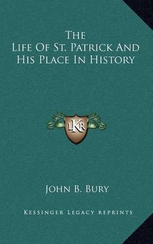 The Life of St. Patrick and His Place in History