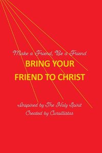 Cover image for Bring Your Friend to Christ