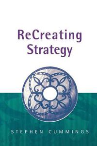 Cover image for Recreating Strategy: Management from the Inside Out