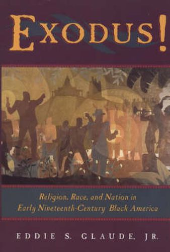 Cover image for Exodus!: Religion, Race and Nation in Early Nineteenth-century Black America