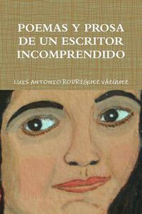 Cover image for Poemas Y Prosa De Un Escritor Incomprendido