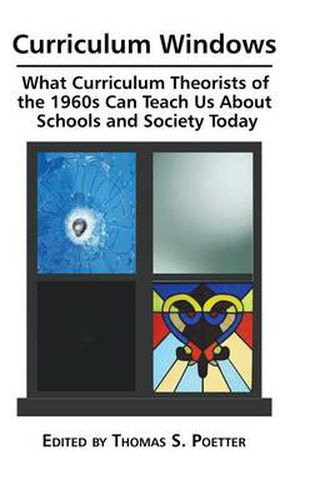 Cover image for Curriculum Windows: What Curriculum Theorists of the 1960s Can Teach Us about Schools and Society Today