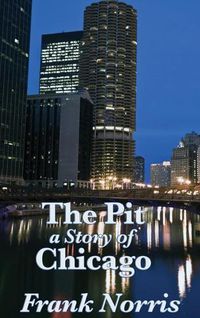 Cover image for The Pit: A Story of Chicago