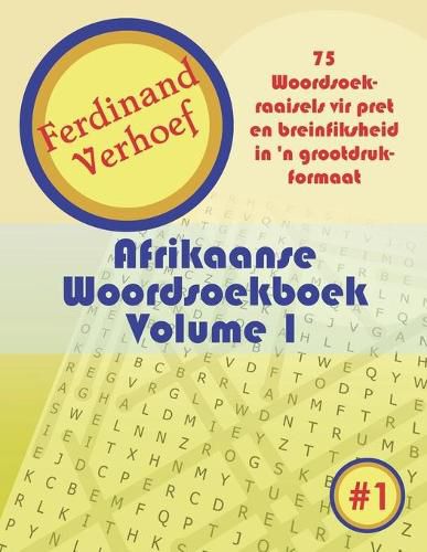 Cover image for Afrikaanse Woordsoekboek Volume 1: 75 Woordsoekraaisels vir pret en breinfiksheid in 'n grootdruk-formaat