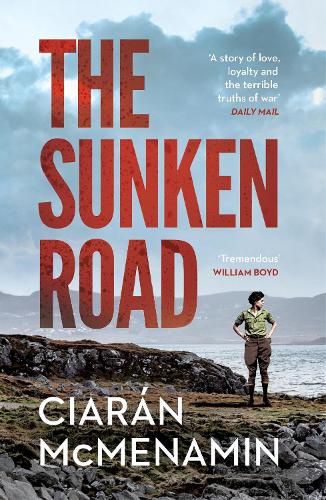 The Sunken Road: 'A powerful and authentic novel about the First World War' William Boyd