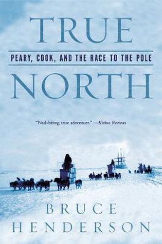 Cover image for True North: Peary, Cook, and the Race to the Pole