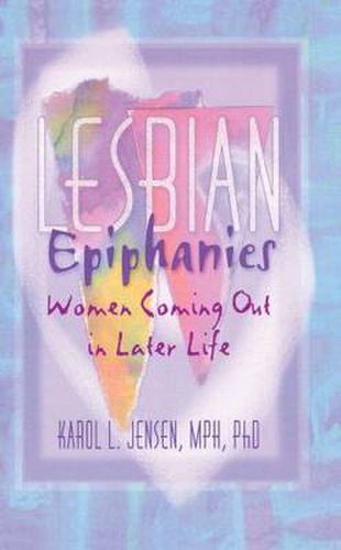 Cover image for Lesbian Epiphanies: Women Coming Out in Later Life