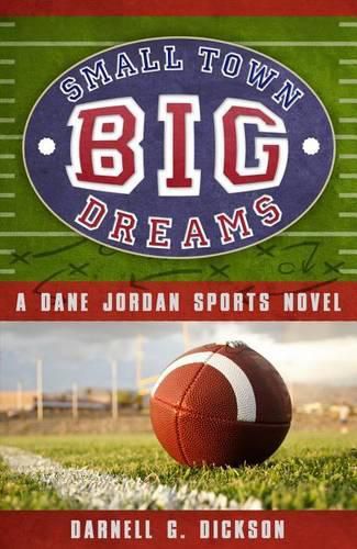 Cover image for Small Town, Big Dreams: A Dane Jordan Sports Novel