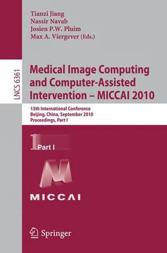 Cover image for Medical Image Computing and Computer-Assisted Intervention -- MICCAI 2010: 13th International Conference, Beijing, China, September 20-24, 2010, Proceedings Part I