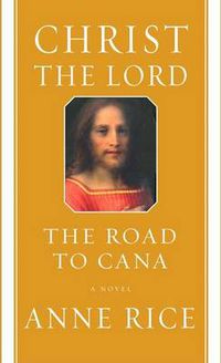 Cover image for Christ the Lord: The Road to Cana: A novel