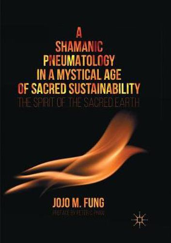 A Shamanic Pneumatology in a Mystical Age of Sacred Sustainability: The Spirit of the Sacred Earth