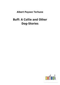 Cover image for Buff: A Collie and Other Dog-Stories