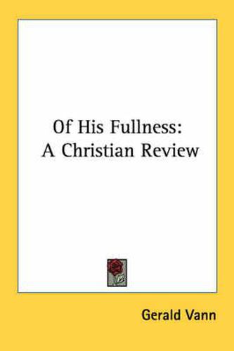 Cover image for Of His Fullness: A Christian Review