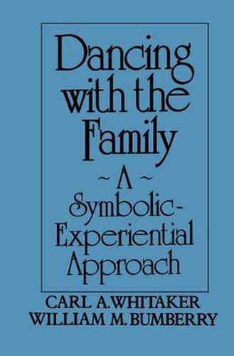 Cover image for Dancing with the Family: A Symbolic-Experiential Approach