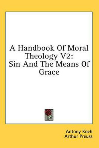 Cover image for A Handbook of Moral Theology V2: Sin and the Means of Grace
