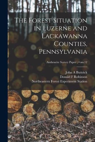 The Forest Situation in Luzerne and Lackawanna Counties, Pennsylvania; no.12