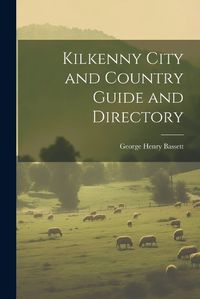 Cover image for Kilkenny City and Country Guide and Directory