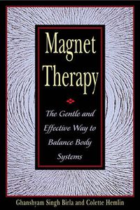 Cover image for Magnet Therapy: The Gentle and Effective Way to Balance Body Systems