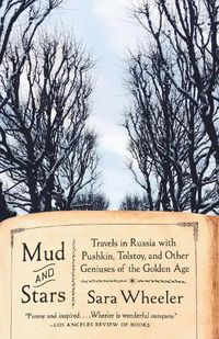Cover image for Mud and Stars: Travels in Russia with Pushkin, Tolstoy, and Other Geniuses of the Golden Age