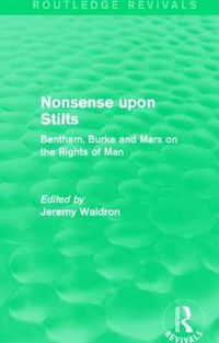 Cover image for Nonsense upon Stilts: Bentham, Burke and Marx on the Rights of Man