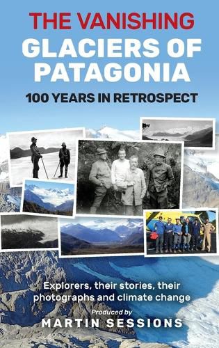 Cover image for The Vanishing Glaciers of Patagonia: 100 Years in Retrospect.