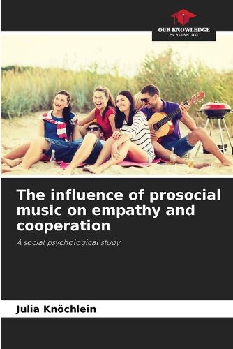 Cover image for The influence of prosocial music on empathy and cooperation