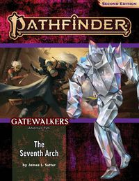 Cover image for Pathfinder Adventure Path: The Seventh Arch (Gatewalkers 1 of 3) (P2)