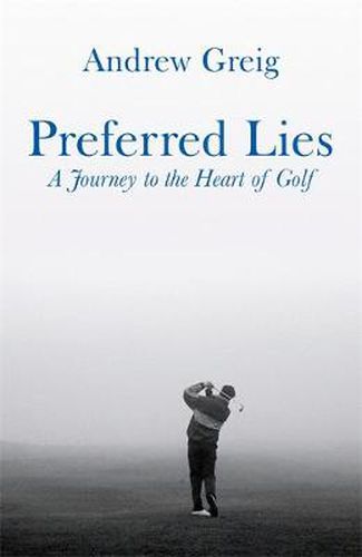 Cover image for Preferred Lies: A Journey to the Heart of Scottish Golf