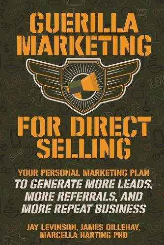 Cover image for Guerilla Marketing for Direct Selling: Your Personal Marketing Plan to Generate More Leads, More Referrals, and More Repeat Business