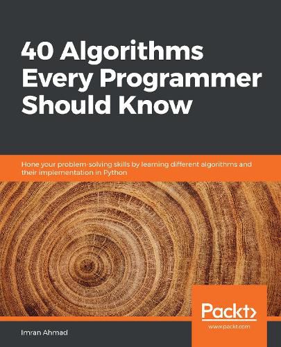 Cover image for 40 Algorithms Every Programmer Should Know: Hone your problem-solving skills by learning different algorithms and their implementation in Python
