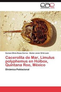 Cover image for Cacerolita de Mar, Limulus Polyphemus En Holbox, Quintana Roo, Mexico