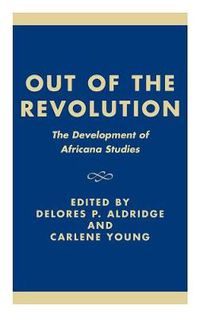 Cover image for Out of the Revolution: The Development of Africana Studies