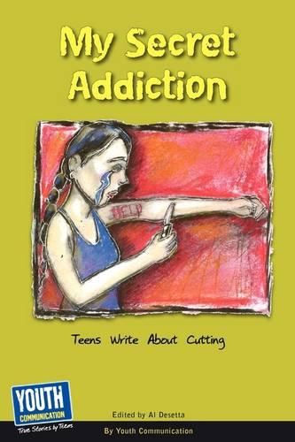 Cover image for My Secret Addiction: Teens Write about Cutting