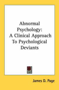 Cover image for Abnormal Psychology: A Clinical Approach to Psychological Deviants