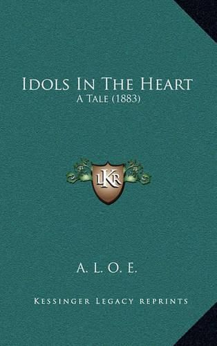 Idols in the Heart: A Tale (1883)