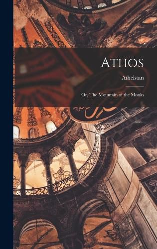 Cover image for Athos; or, The Mountain of the Monks