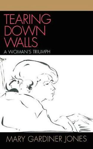 Cover image for Tearing Down Walls: A Woman's Triumph
