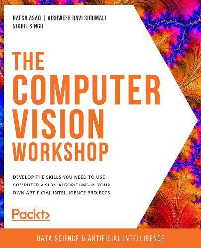 Cover image for The The Computer Vision Workshop: Develop the skills you need to use computer vision algorithms in your own artificial intelligence projects