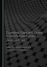 Cover image for Economic Gaps and Crises in South-East Europe: Present and Past