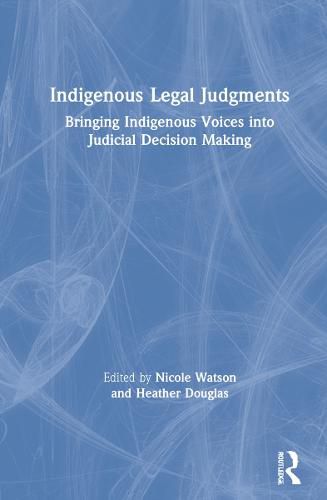 Indigenous Legal Judgments: Bringing Indigenous Voices into Judicial Decision Making