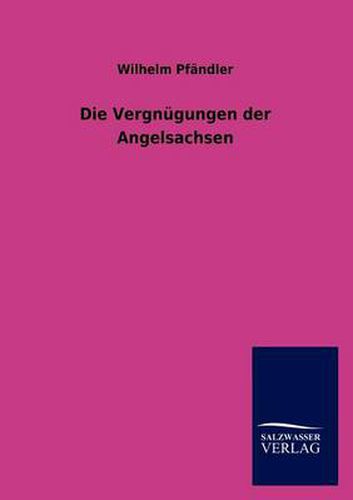 Cover image for Die Vergnugungen Der Angelsachsen