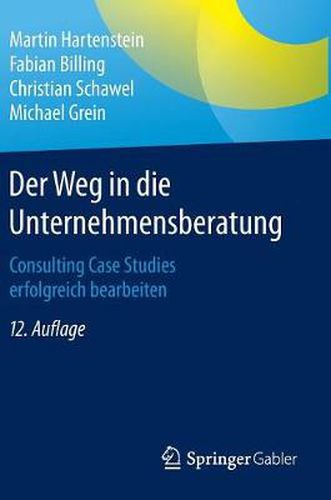 Cover image for Der Weg in die Unternehmensberatung: Consulting Case Studies erfolgreich bearbeiten